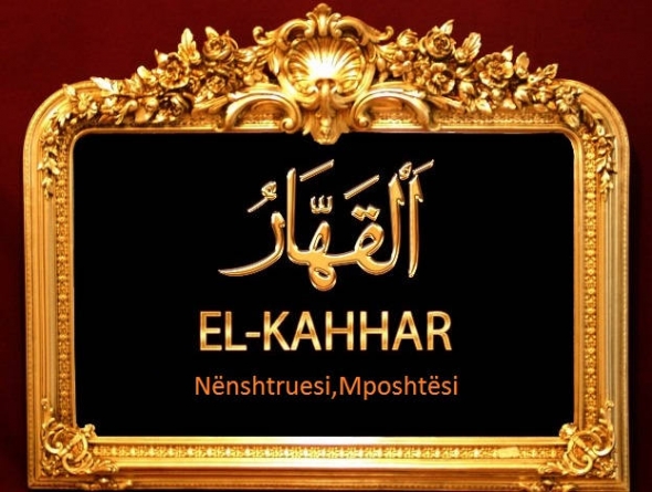 El-Kahharu (Nënshtruesi, Mposhtësi)